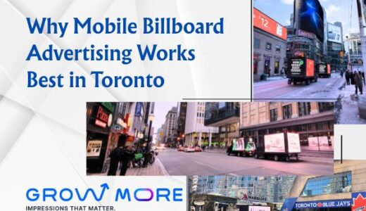 Why Mobile Billboard Advertising Works Best in Toronto