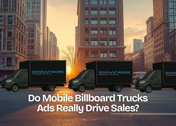 Do Mobile Billboard Trucks Ads Really Drive Sales?